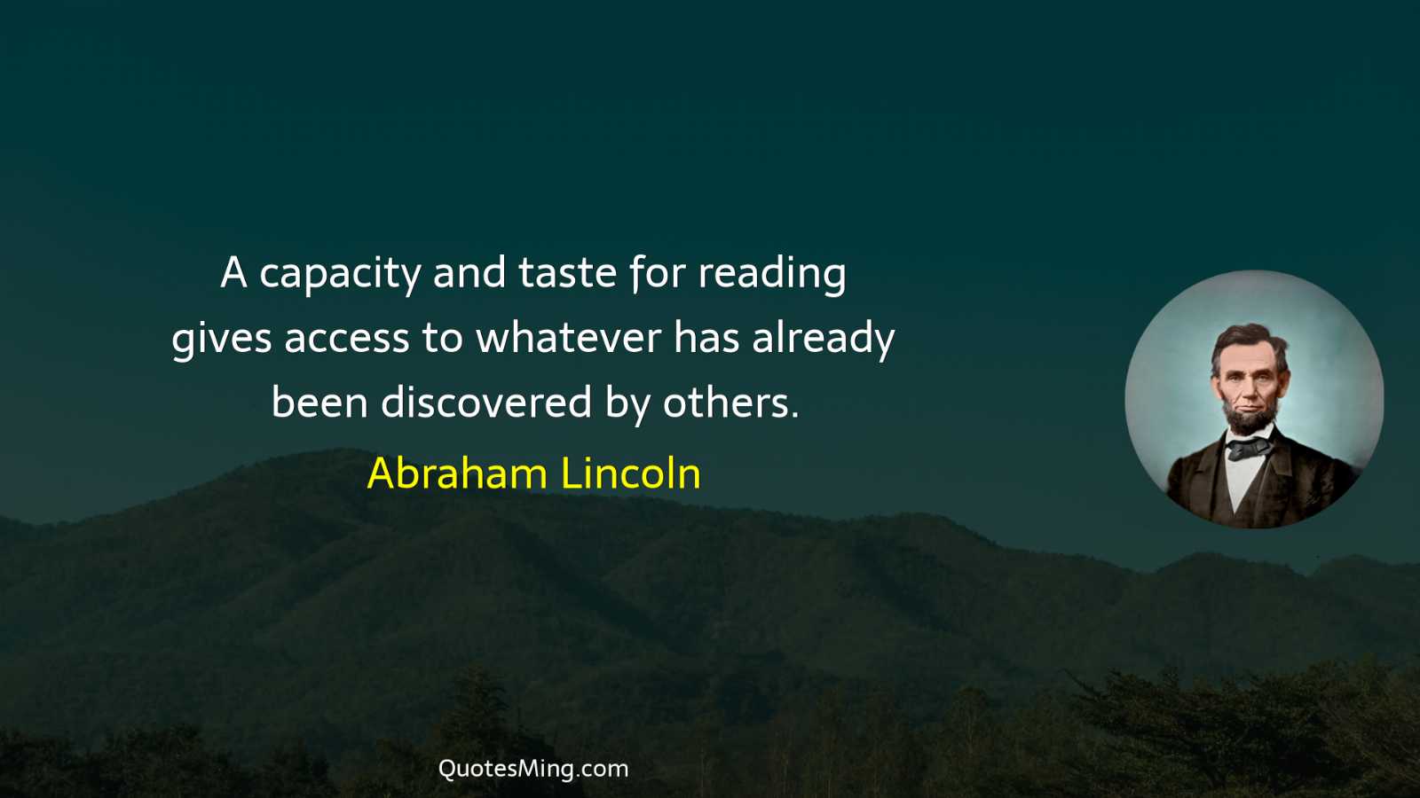 A capacity and taste for reading gives access to whatever