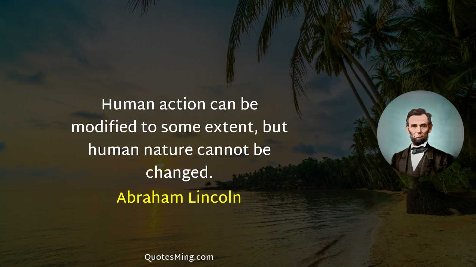 Human action can be modified to some extent but human