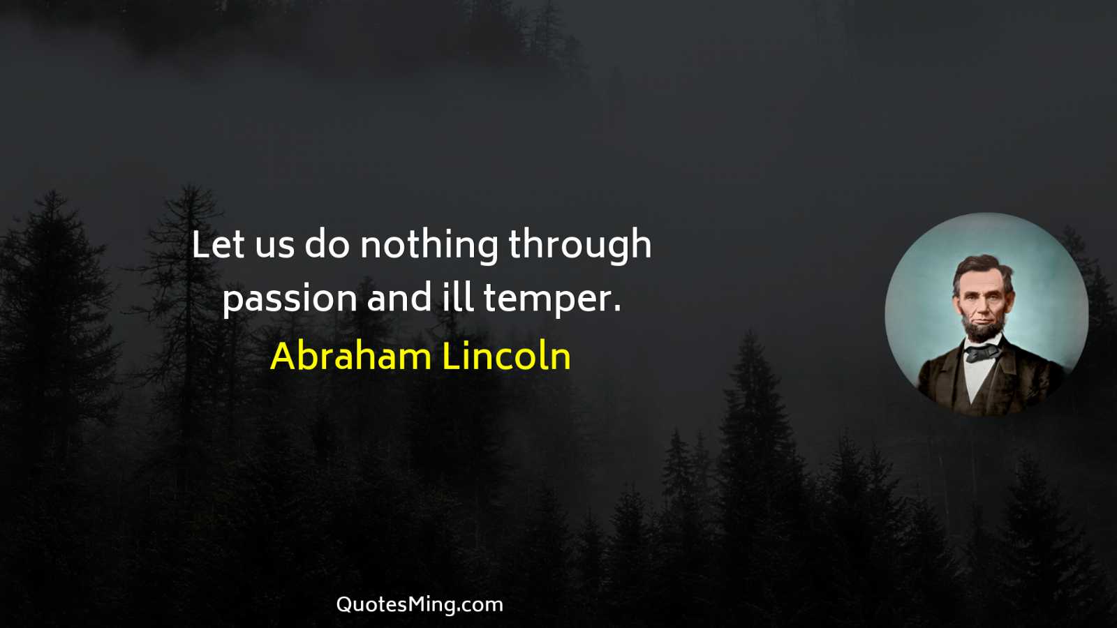 Let us do nothing through passion and ill temper