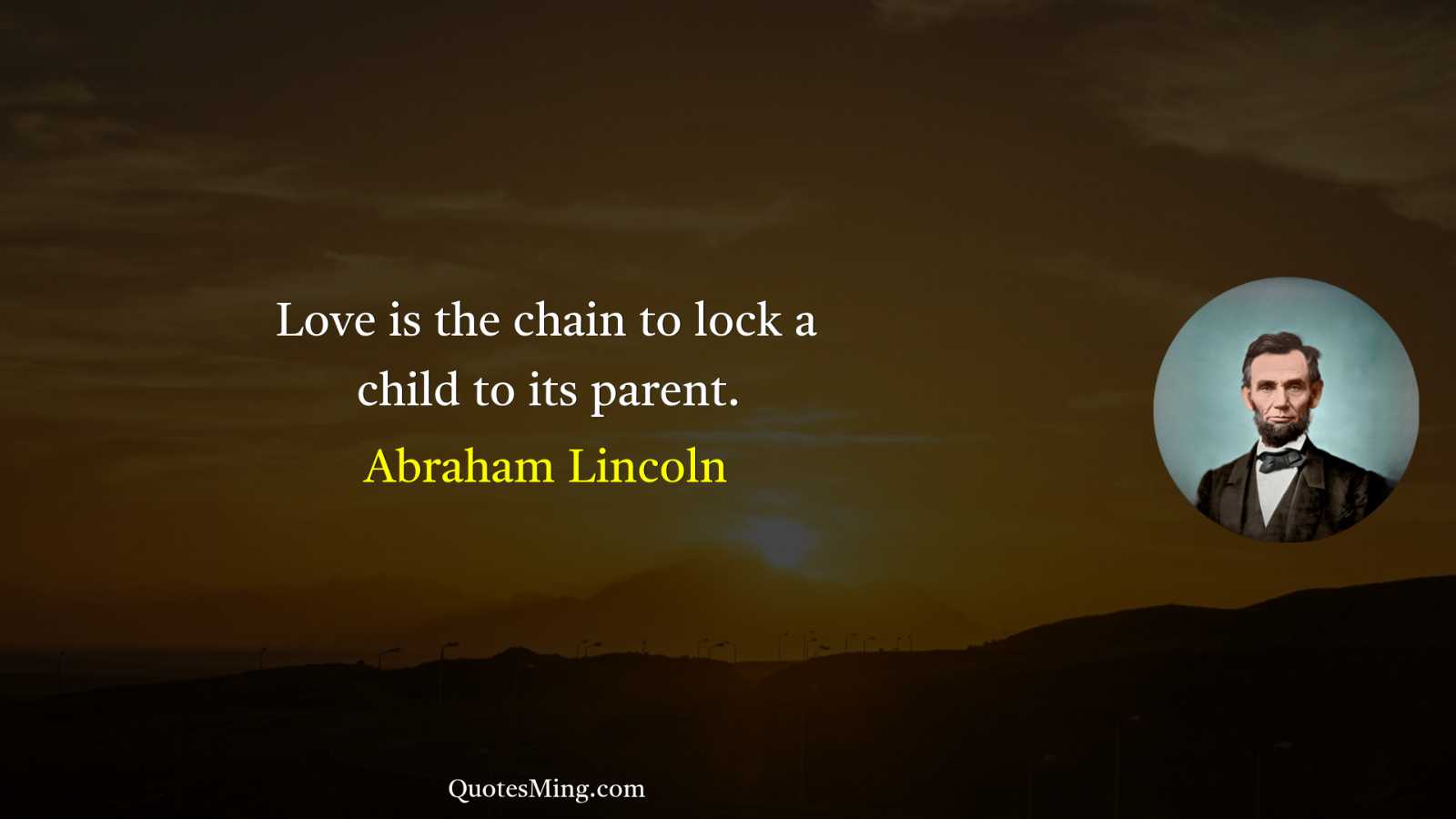 Love is the chain to lock a child to its