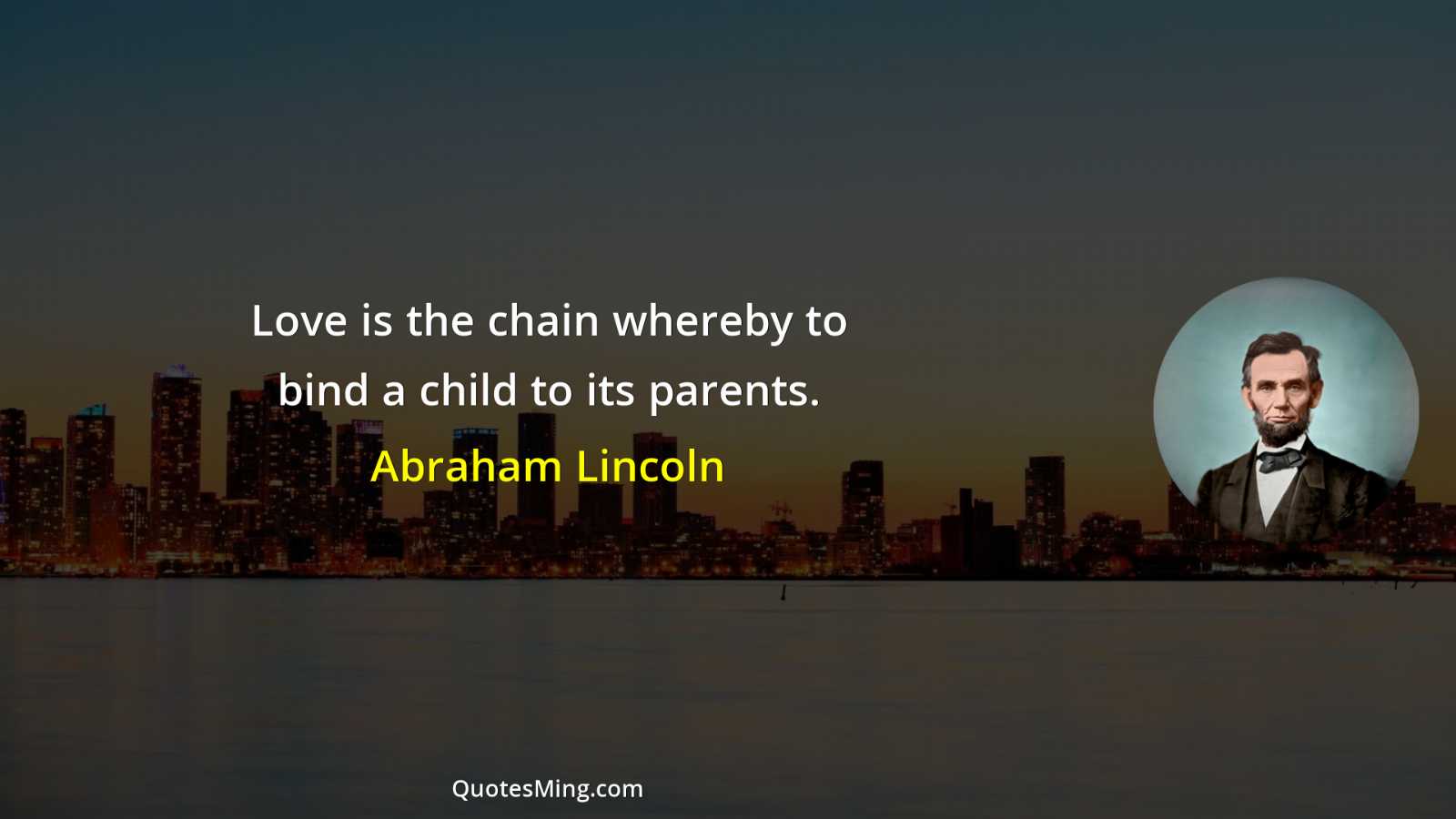 Love is the chain whereby to bind a child to