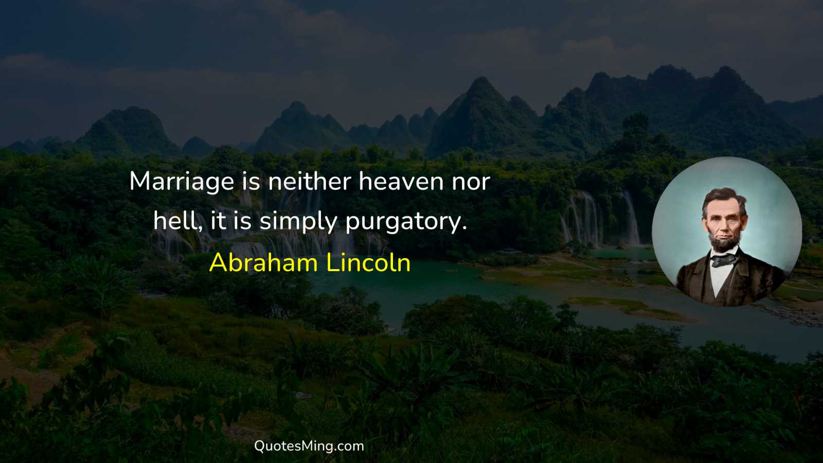 Marriage is neither heaven nor hell it is simply purgatory