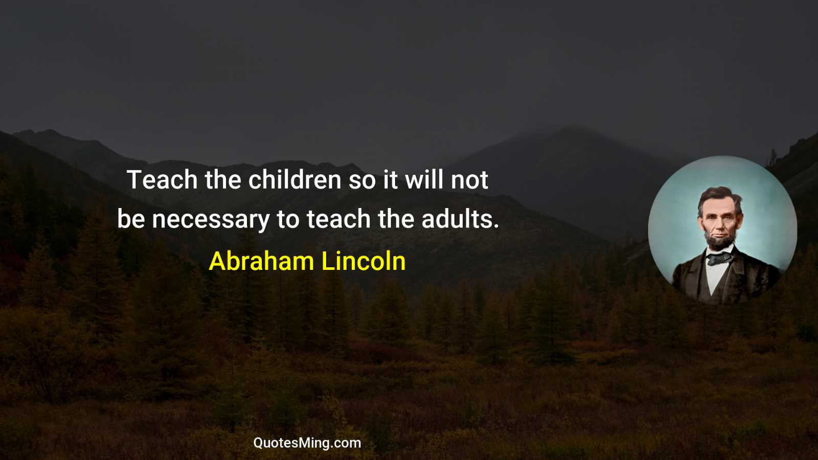 Teach the children so it will not be necessary to