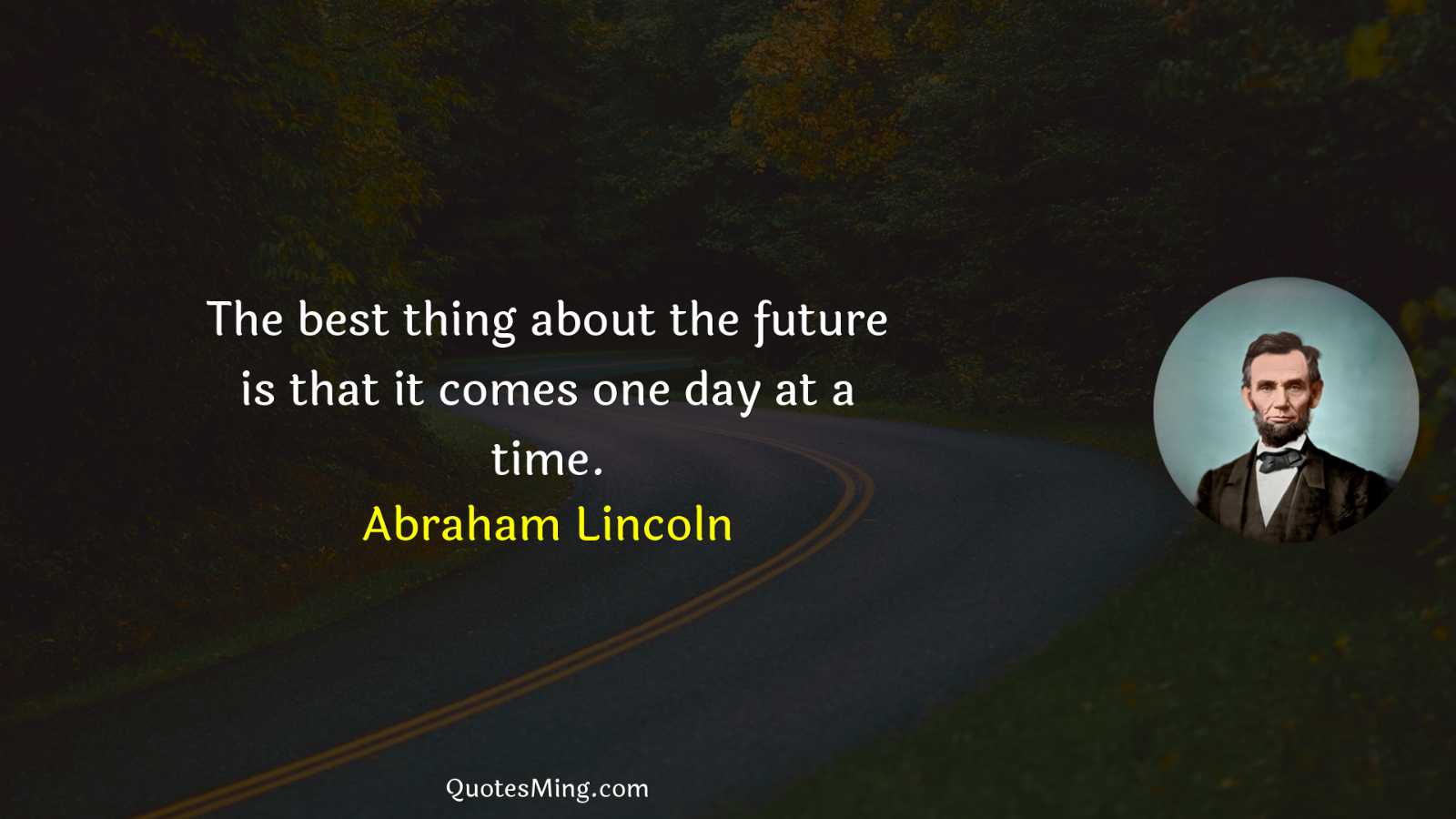 The best thing about the future is that it comes