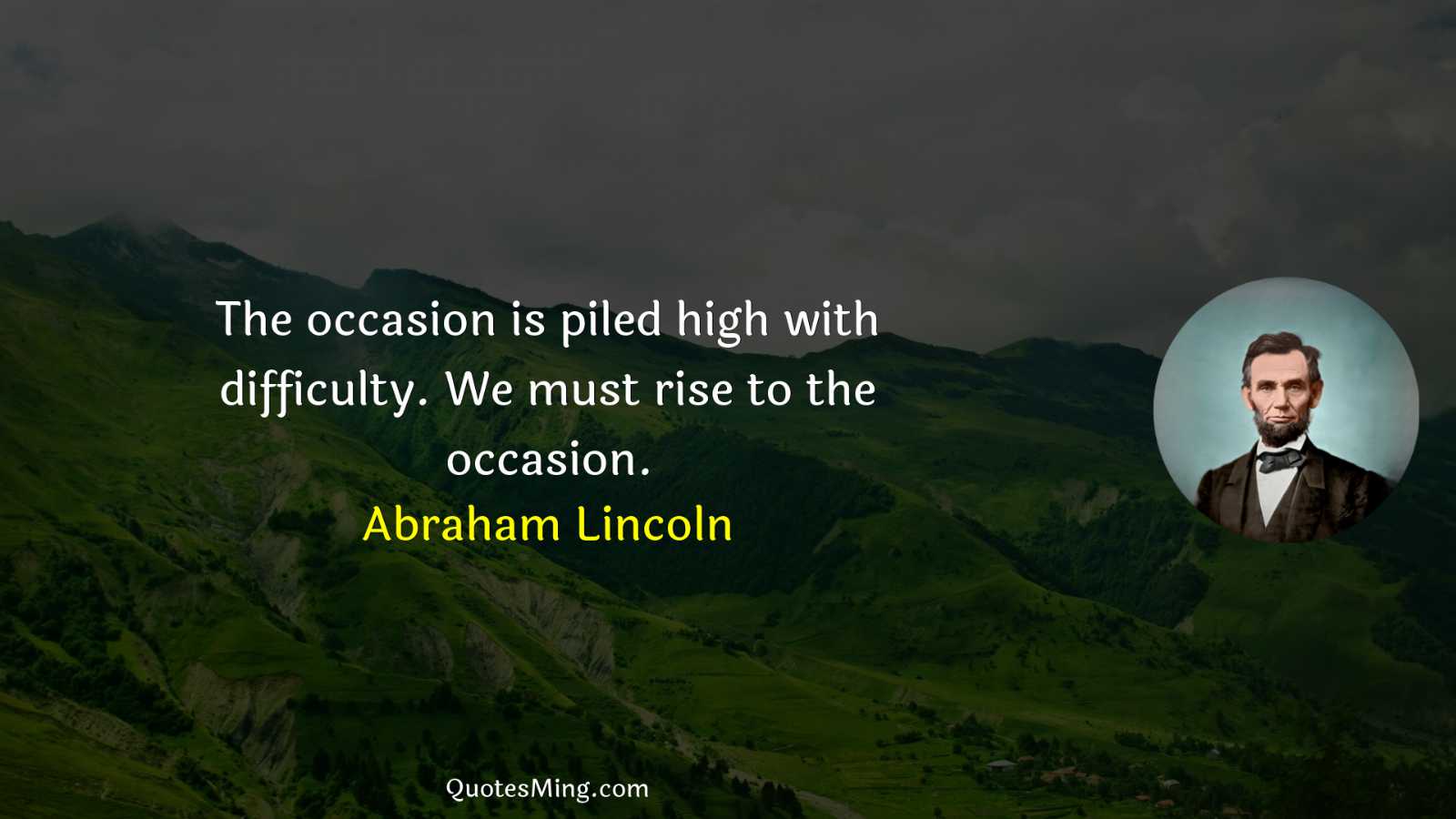 The occasion is piled high with difficulty We must rise