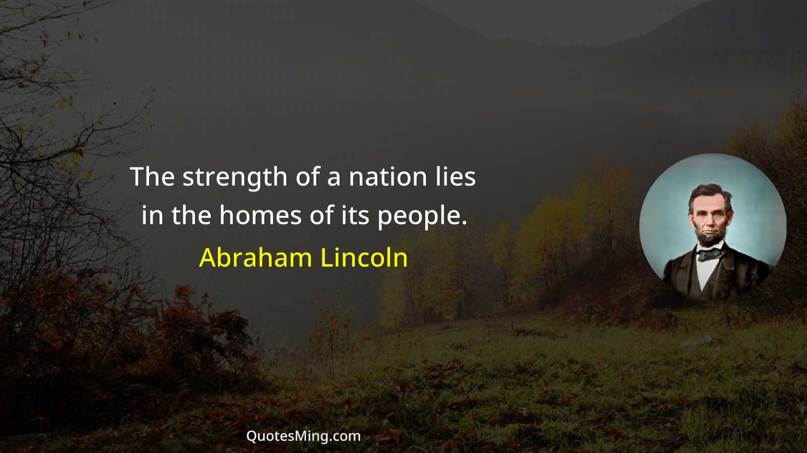 The strength of a nation lies in the homes of