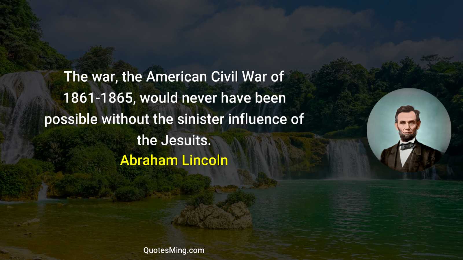 The war the American Civil War of 1861-1865 would never