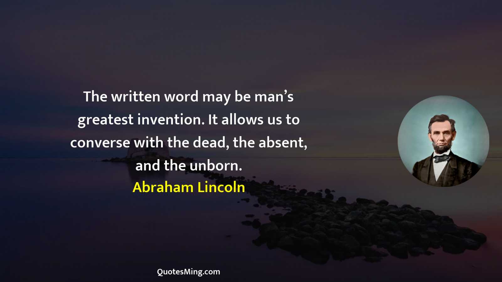 The written word may be man’s greatest invention It allows