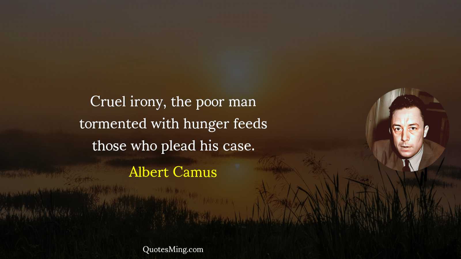 Cruel irony the poor man tormented with hunger feeds those