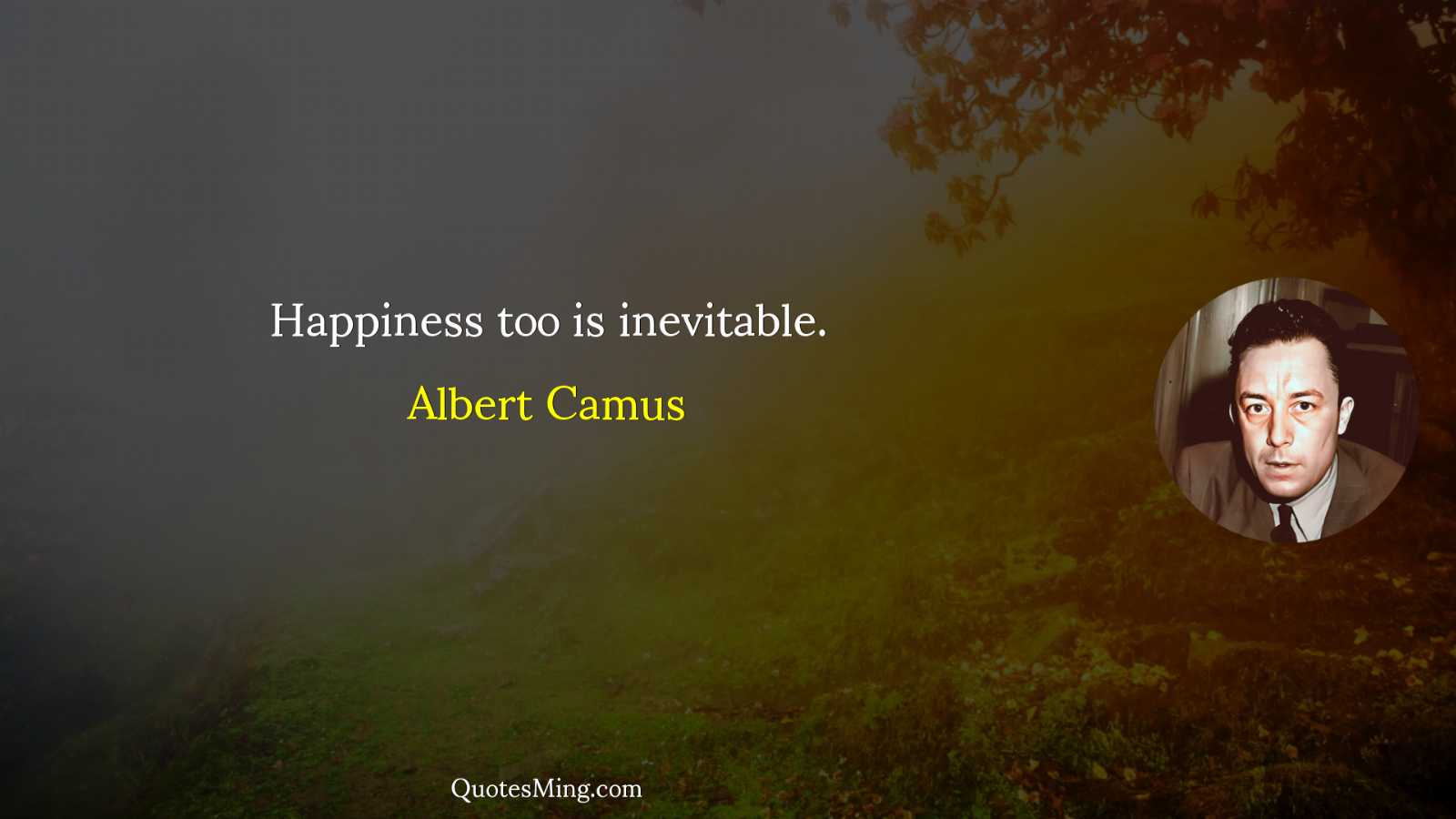 Happiness too is inevitable