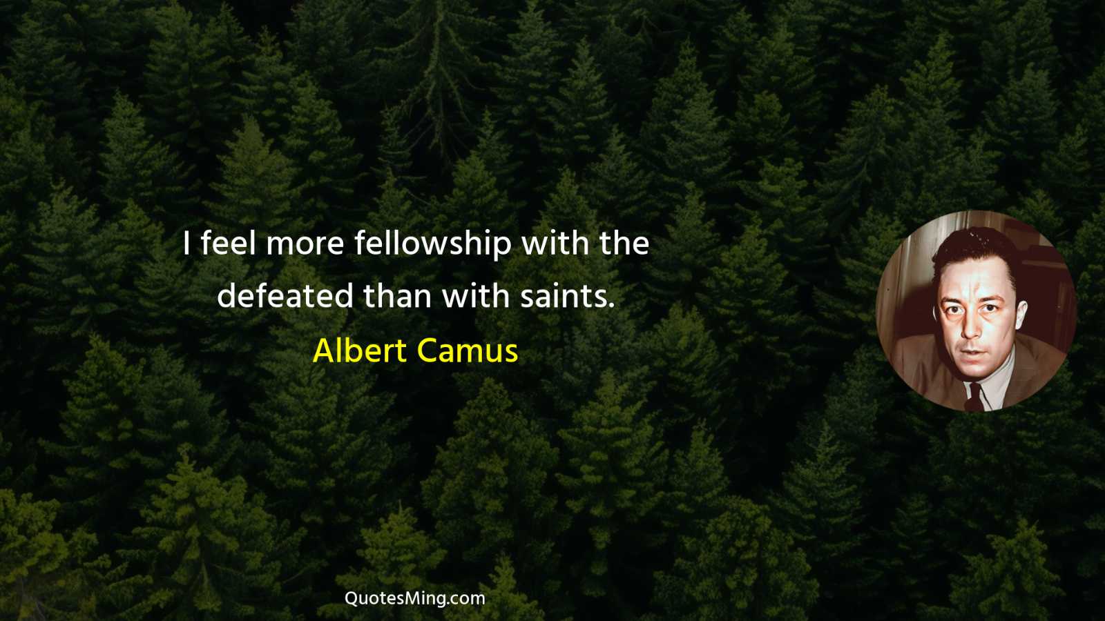 I feel more fellowship with the defeated than with saints