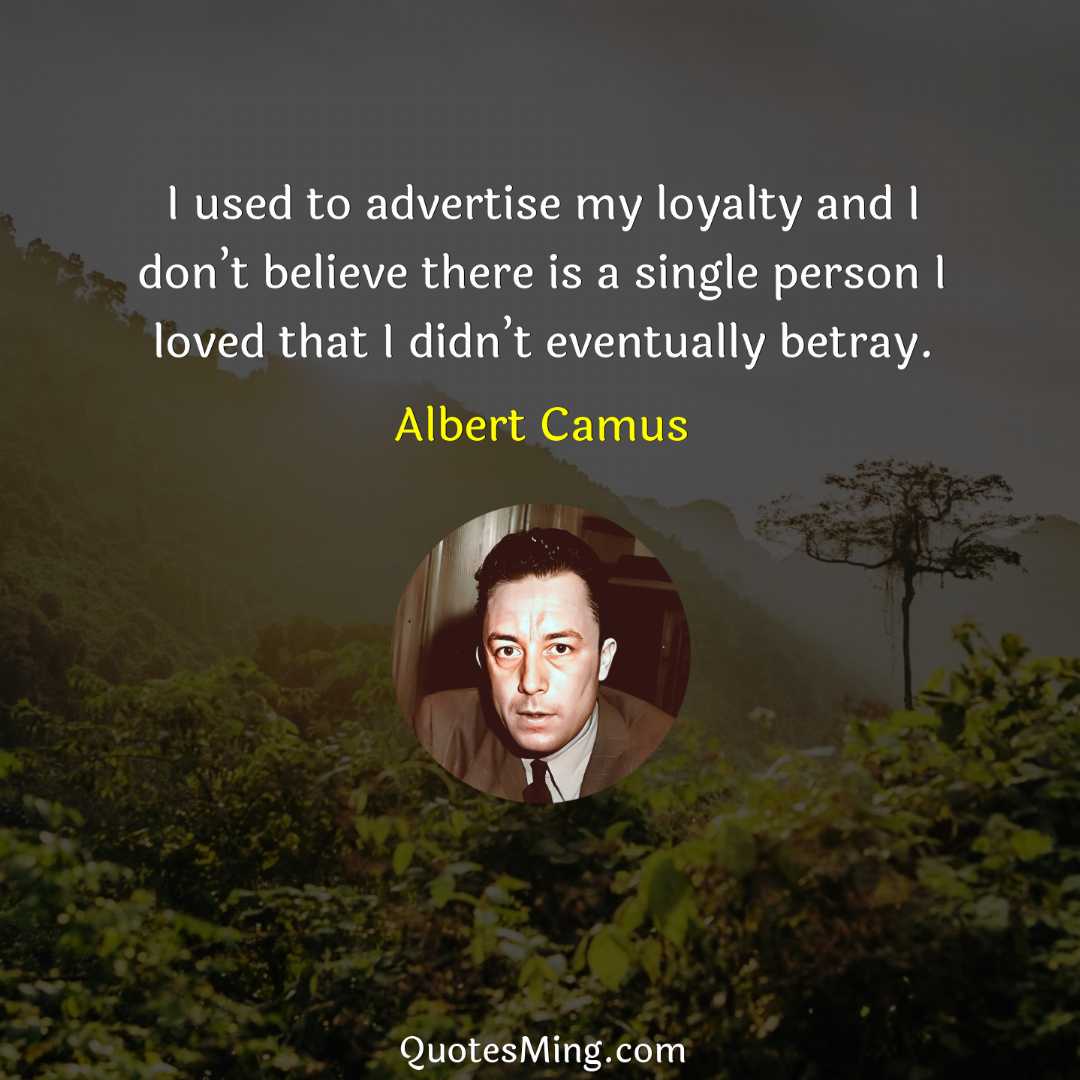 I used to advertise my loyalty and I don’t believe