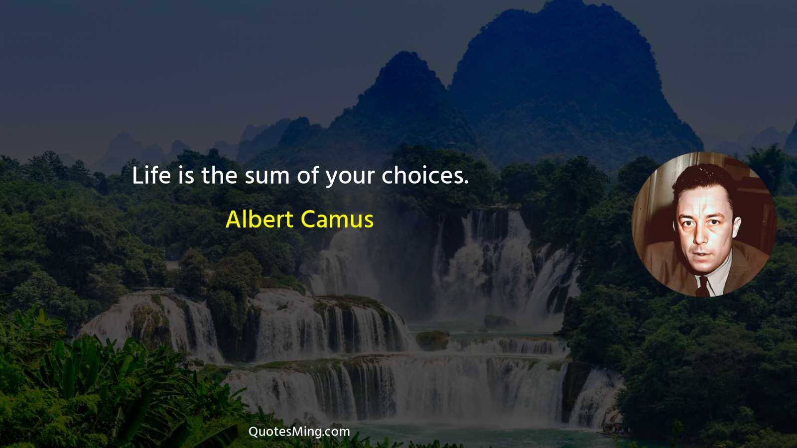 Life is the sum of your choices