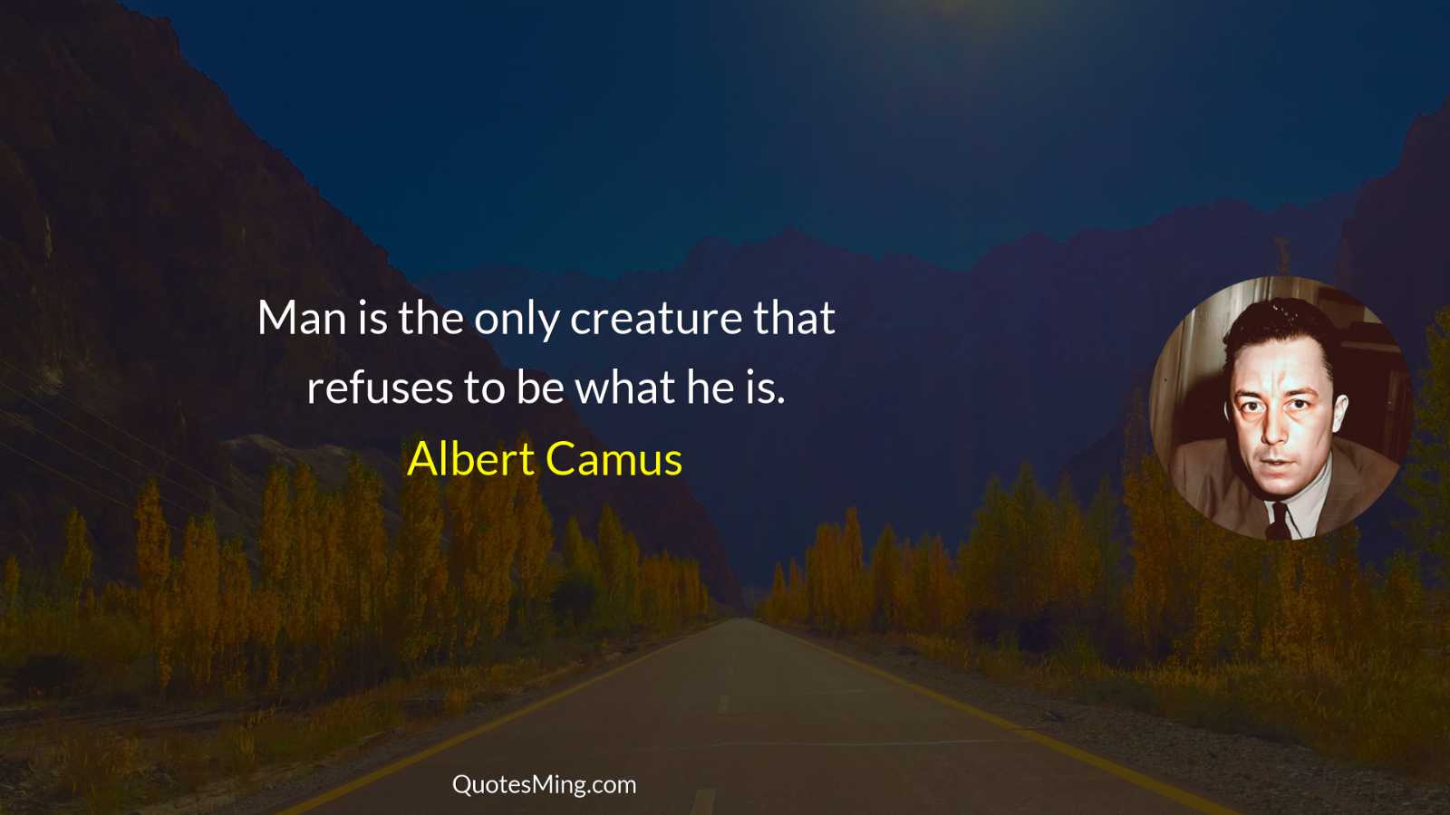 Man is the only creature that refuses to be what