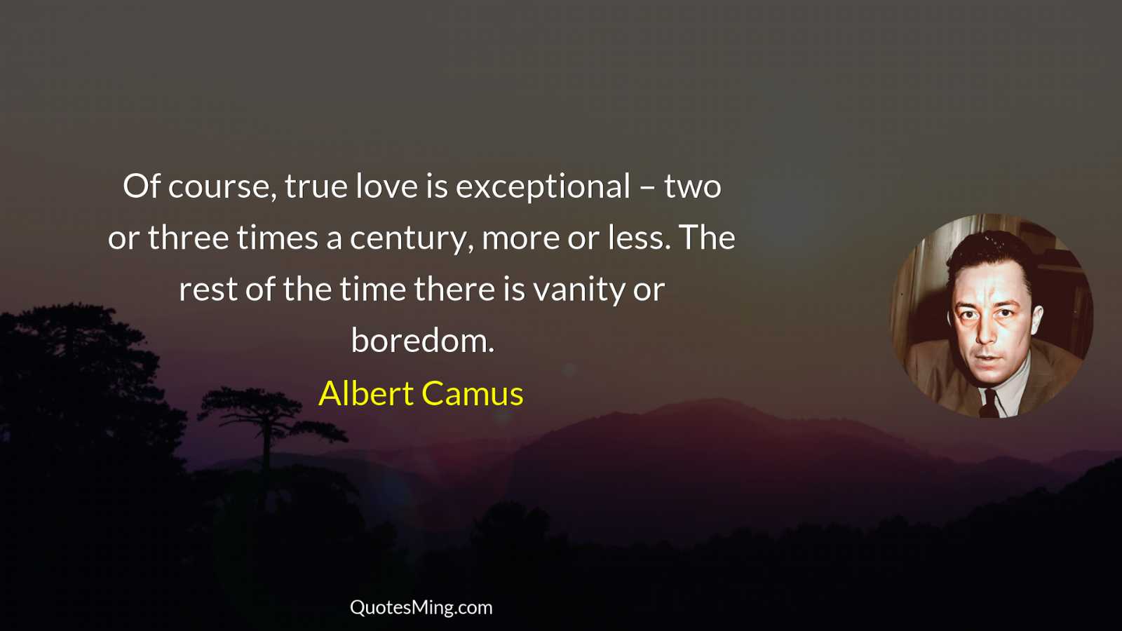 Of course true love is exceptional – two or three