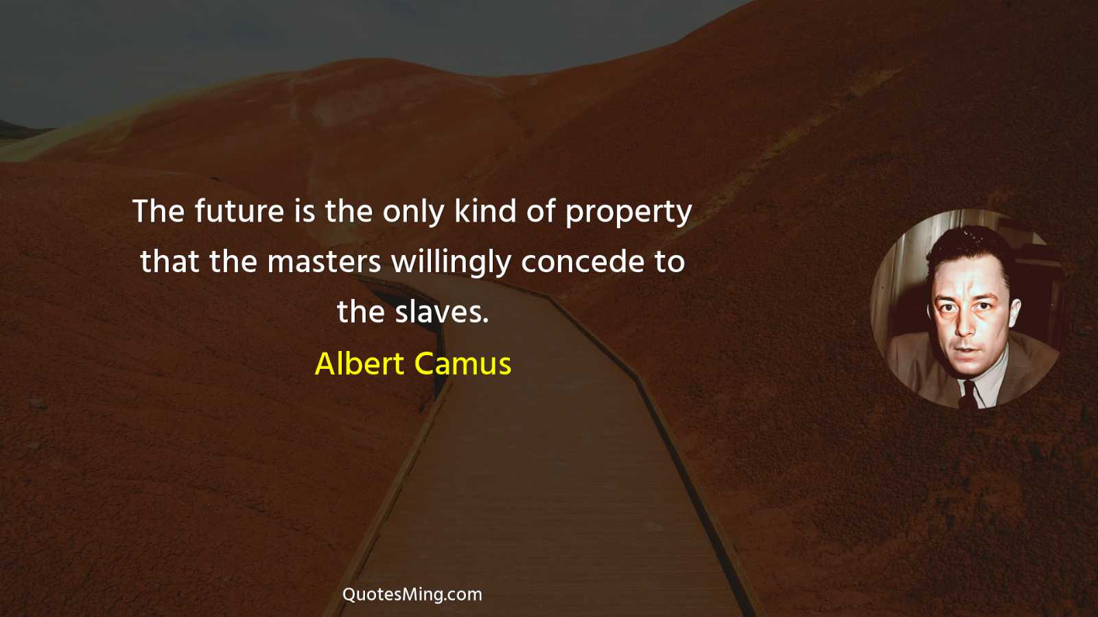 The future is the only kind of property that the