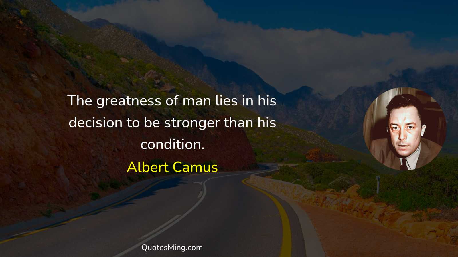 The greatness of man lies in his decision to be