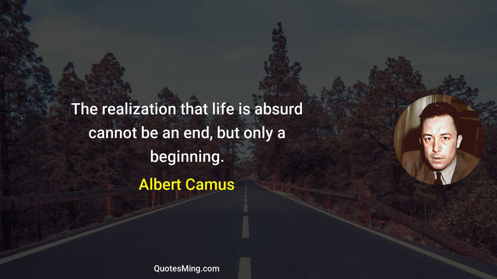 The realization that life is absurd cannot be an end