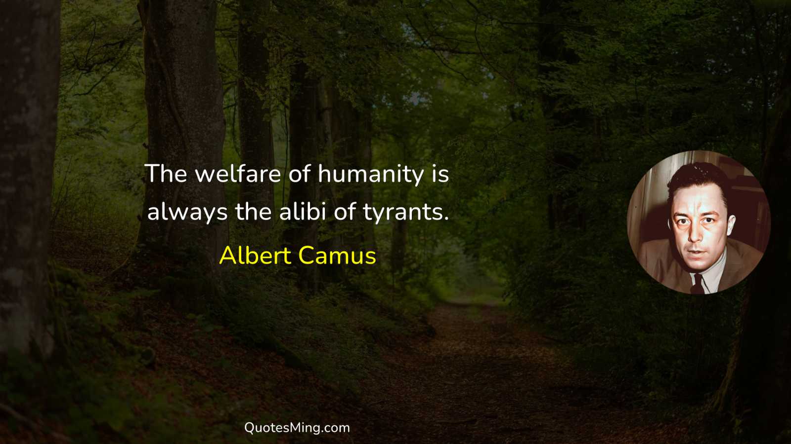 The welfare of humanity is always the alibi of tyrants