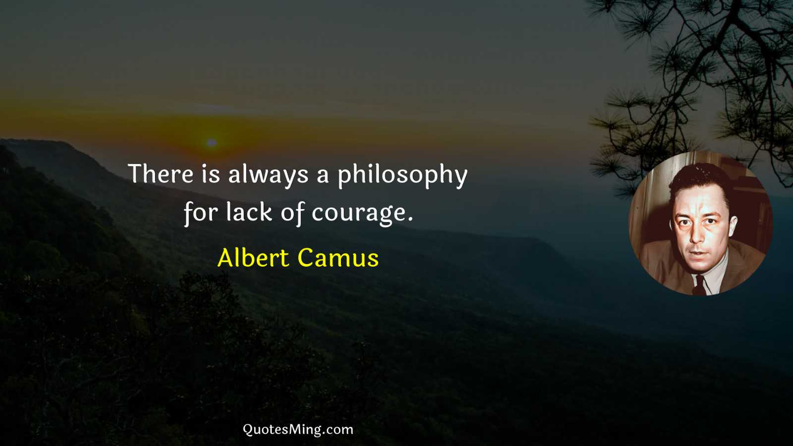 There is always a philosophy for lack of courage