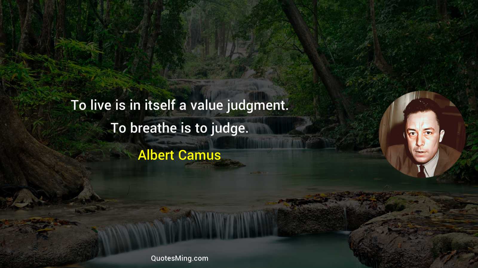 To live is in itself a value judgment To breathe