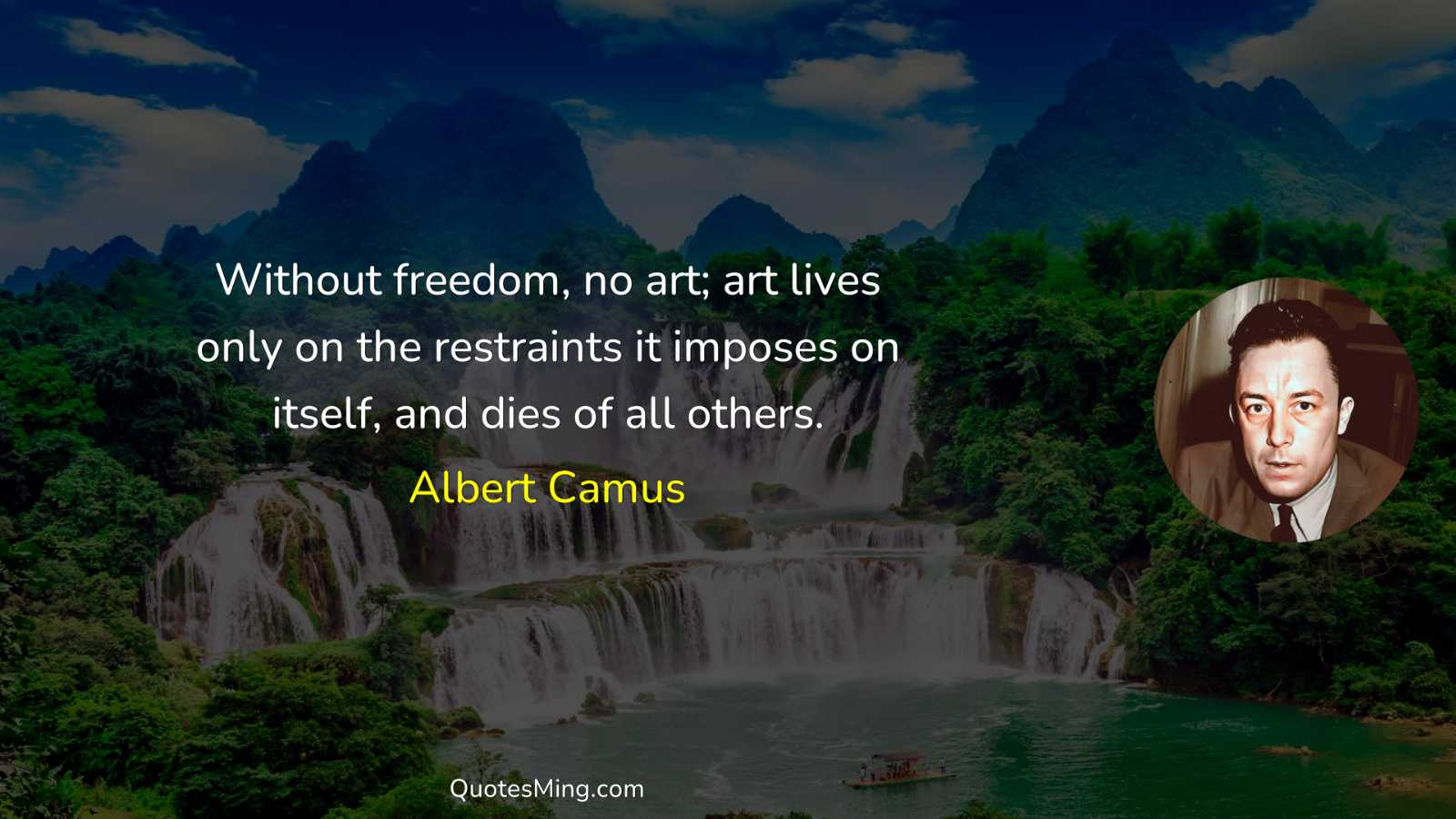 Without freedom no art; art lives only on the restraints