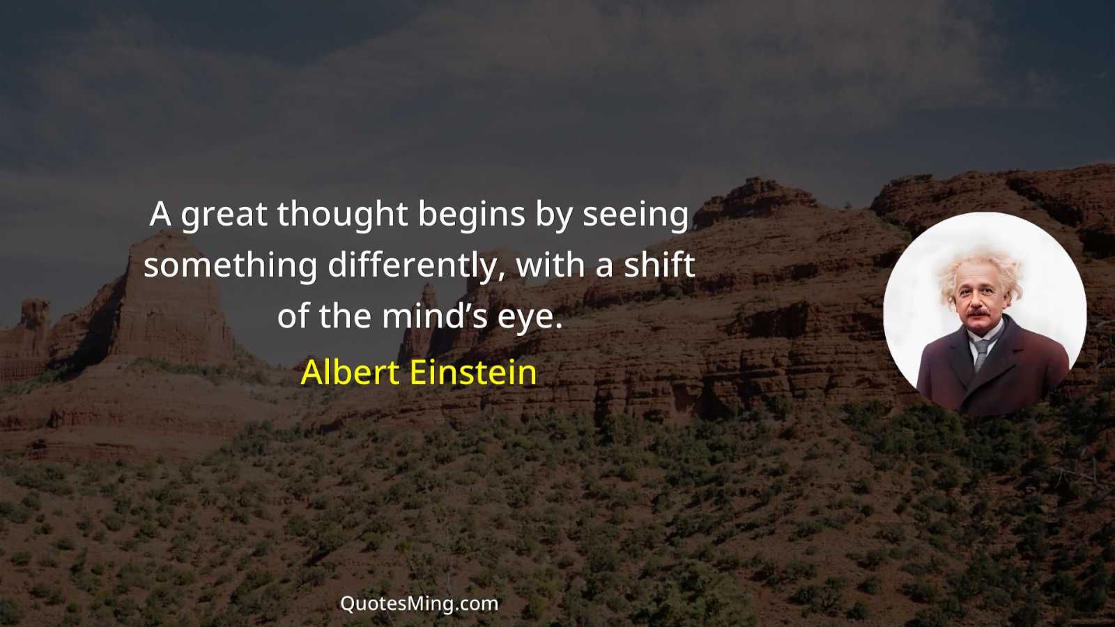 A great thought begins by seeing something differently with a