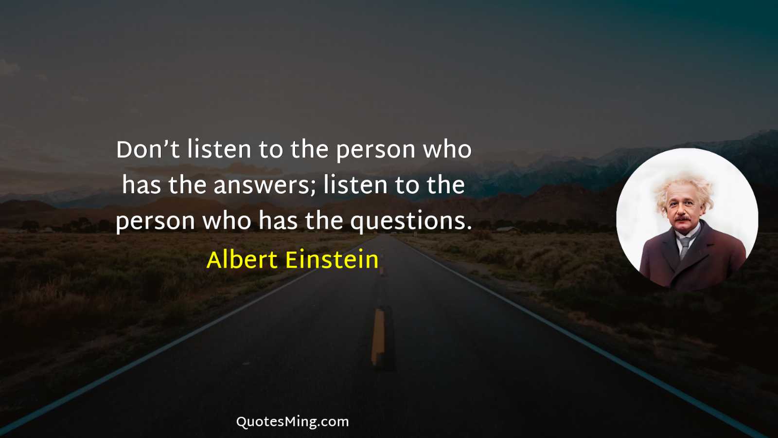 Don’t listen to the person who has the answers; listen