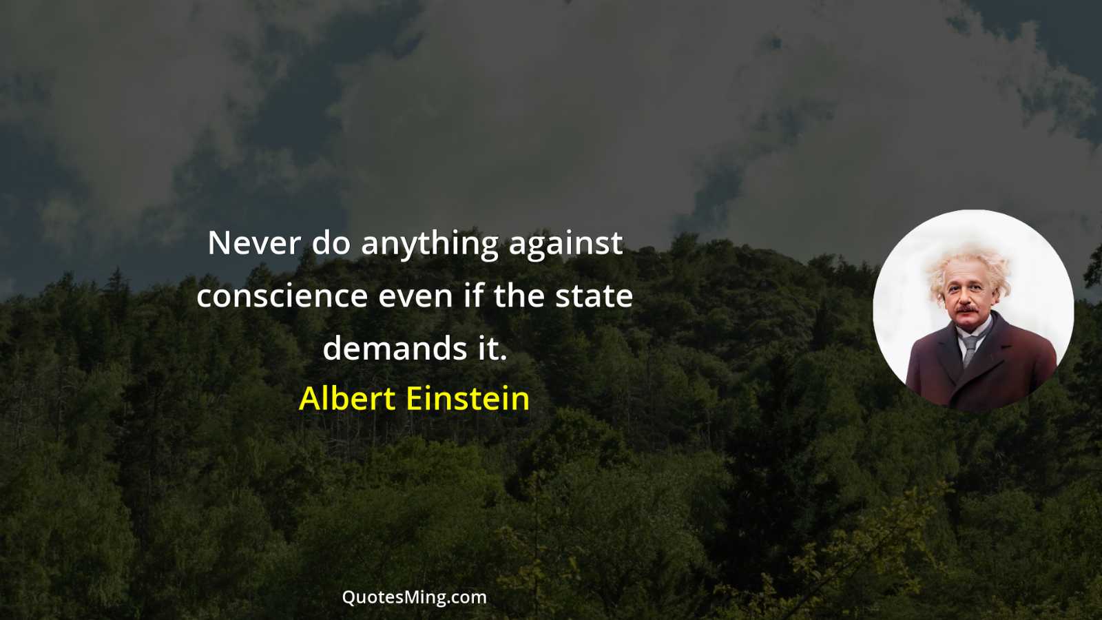 Never do anything against conscience even if the state demands