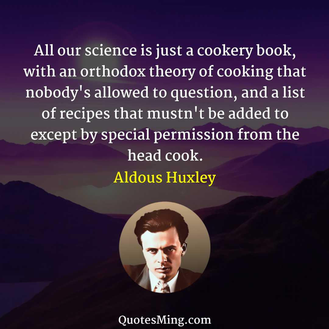 All our science is just a cookery book with an