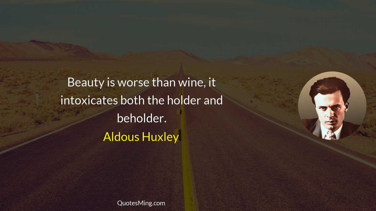 Beauty is worse than wine it intoxicates both the holder