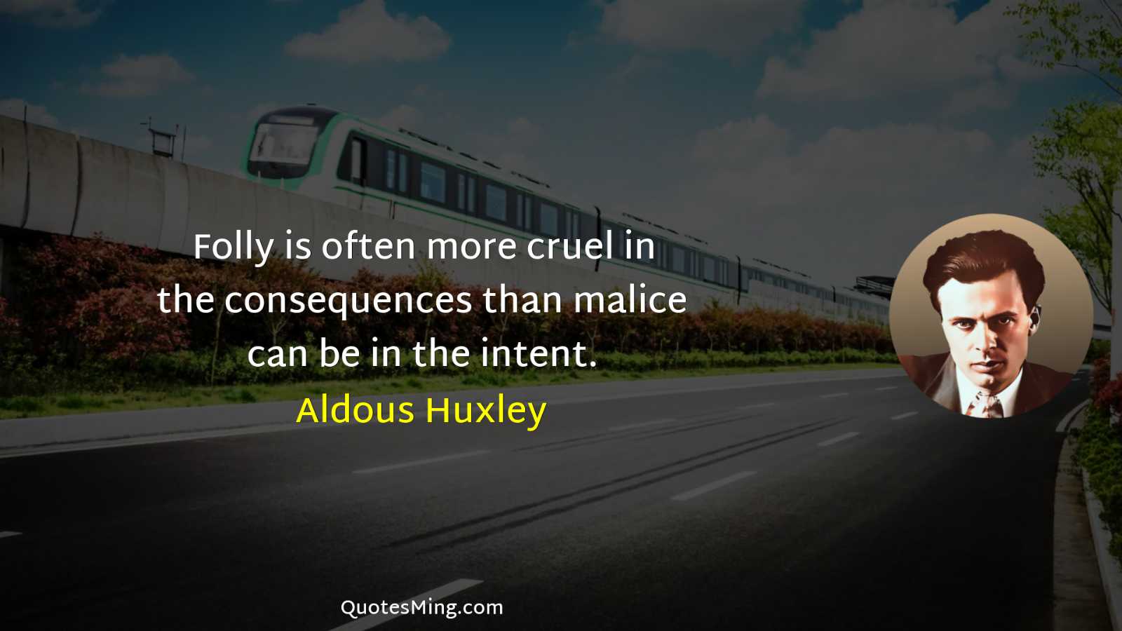 Folly is often more cruel in the consequences than malice