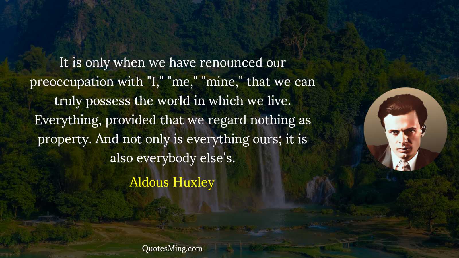 It is only when we have renounced our preoccupation with