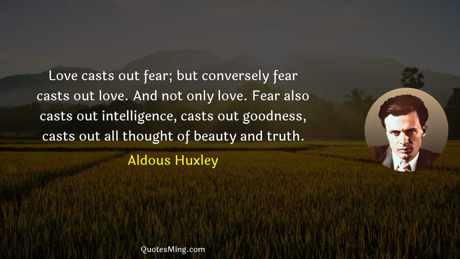 Love casts out fear; but conversely fear casts out love