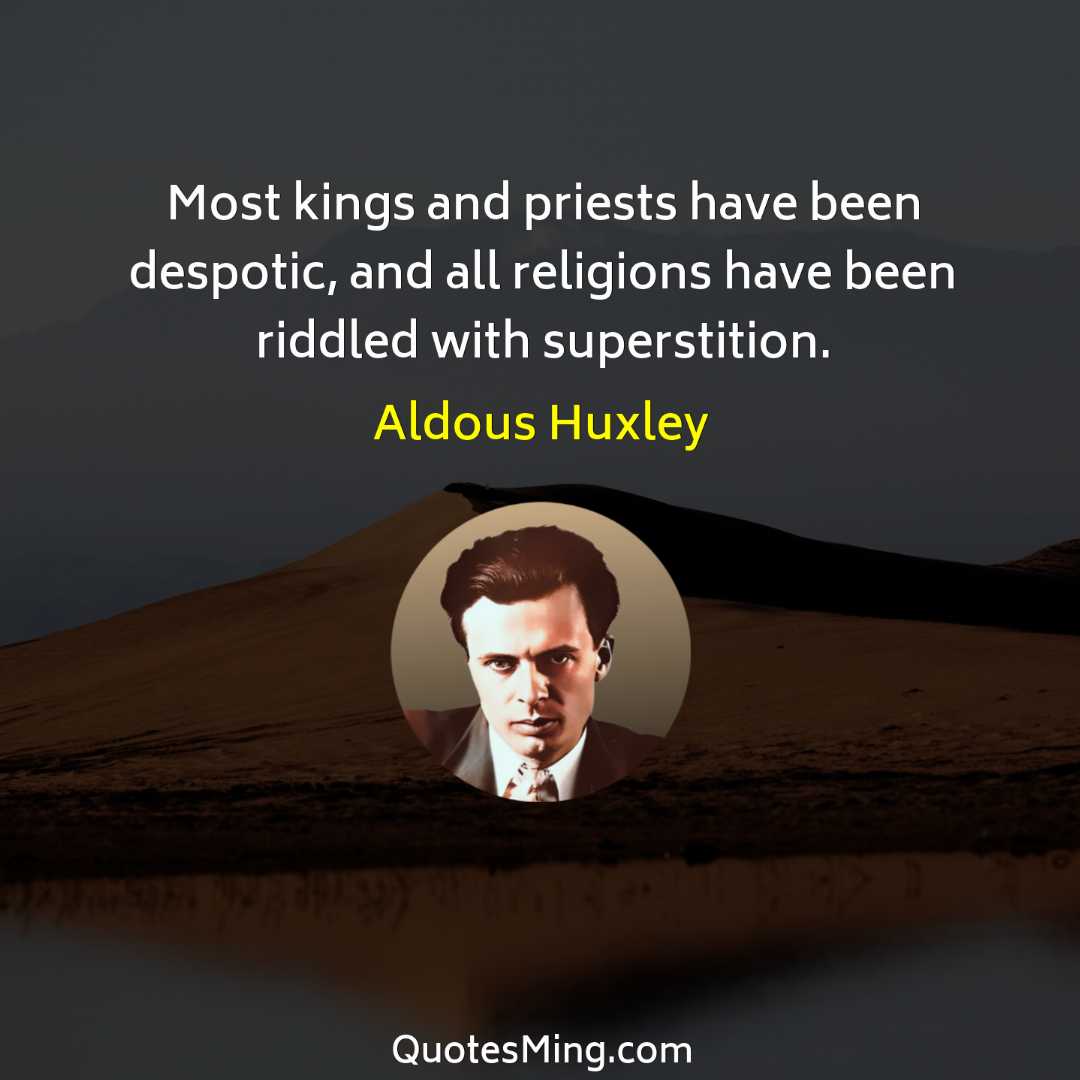 Most kings and priests have been despotic and all religions