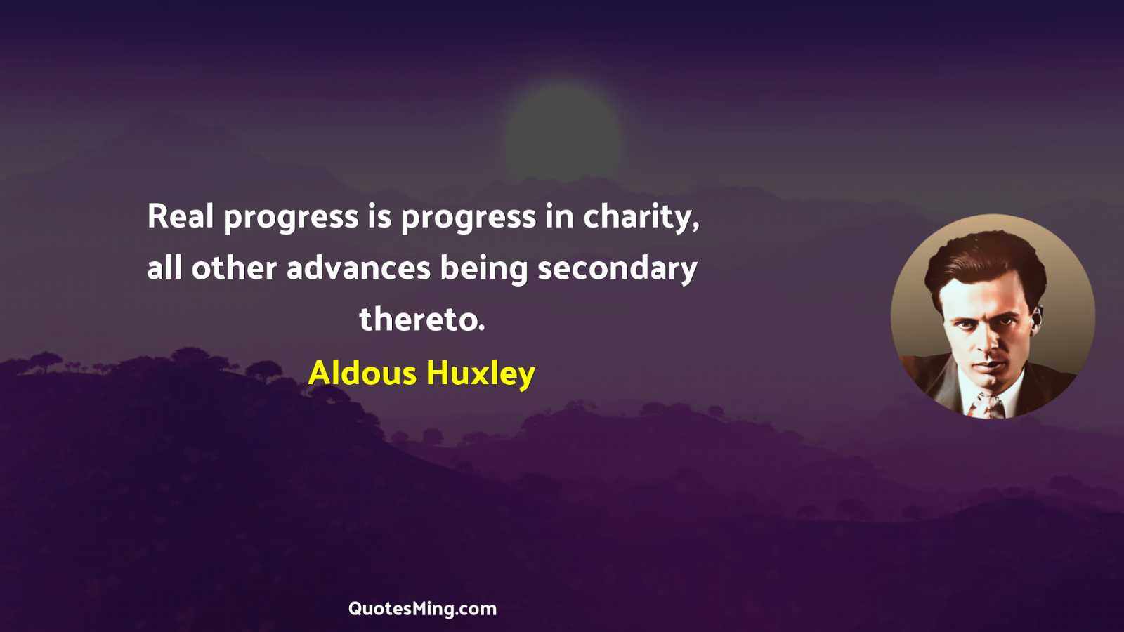 Real progress is progress in charity all other advances being