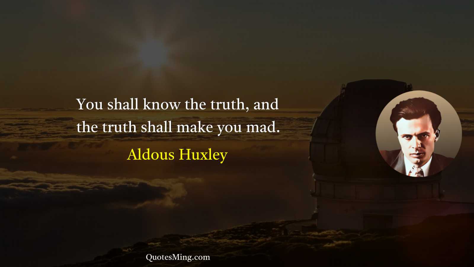 You shall know the truth and the truth shall make