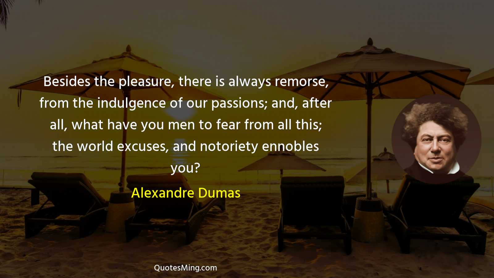 Besides the pleasure there is always remorse from the indulgence