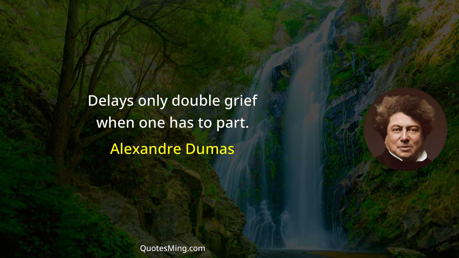 Delays only double grief when one has to part