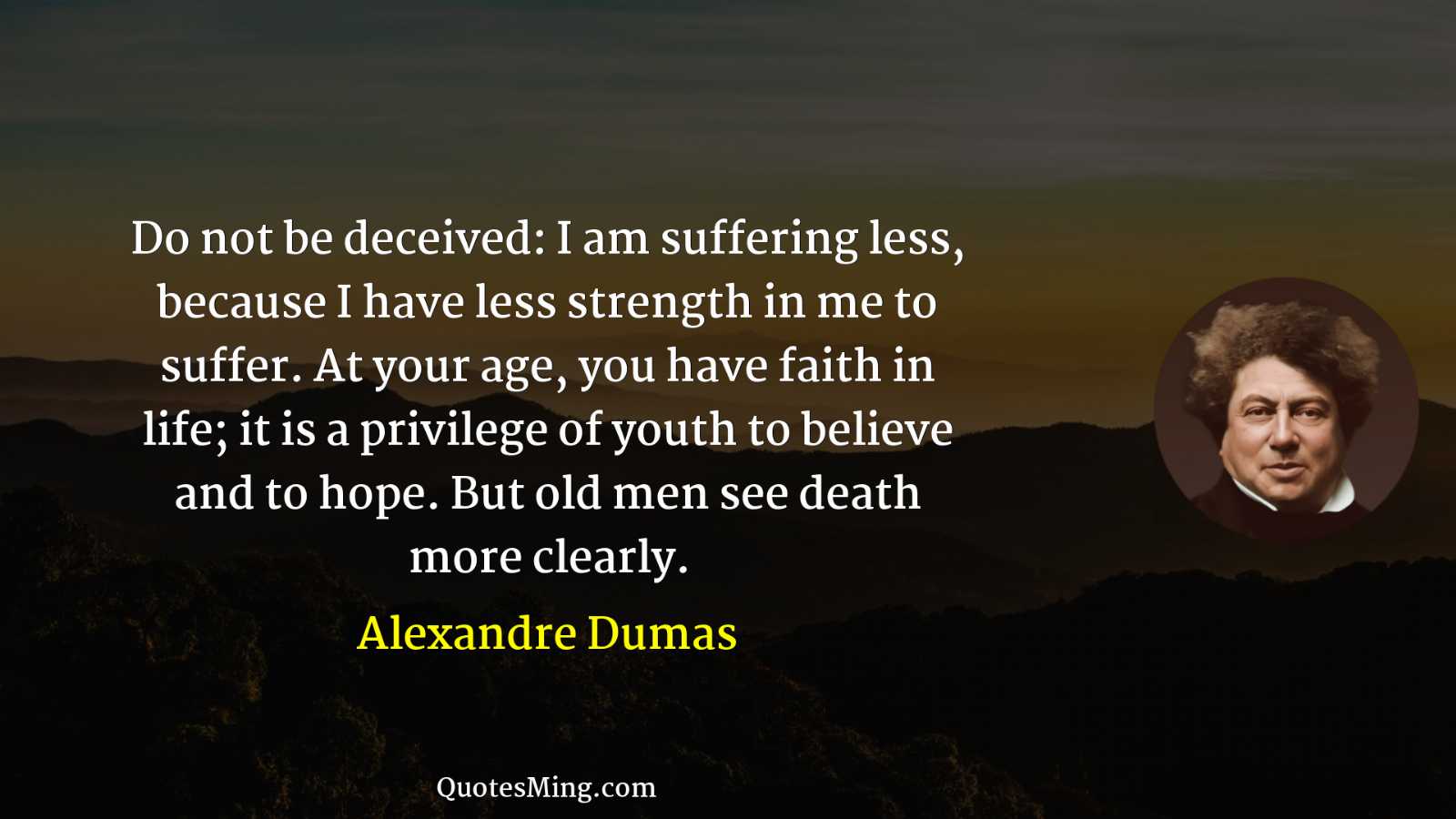 Do not be deceived: I am suffering less because I