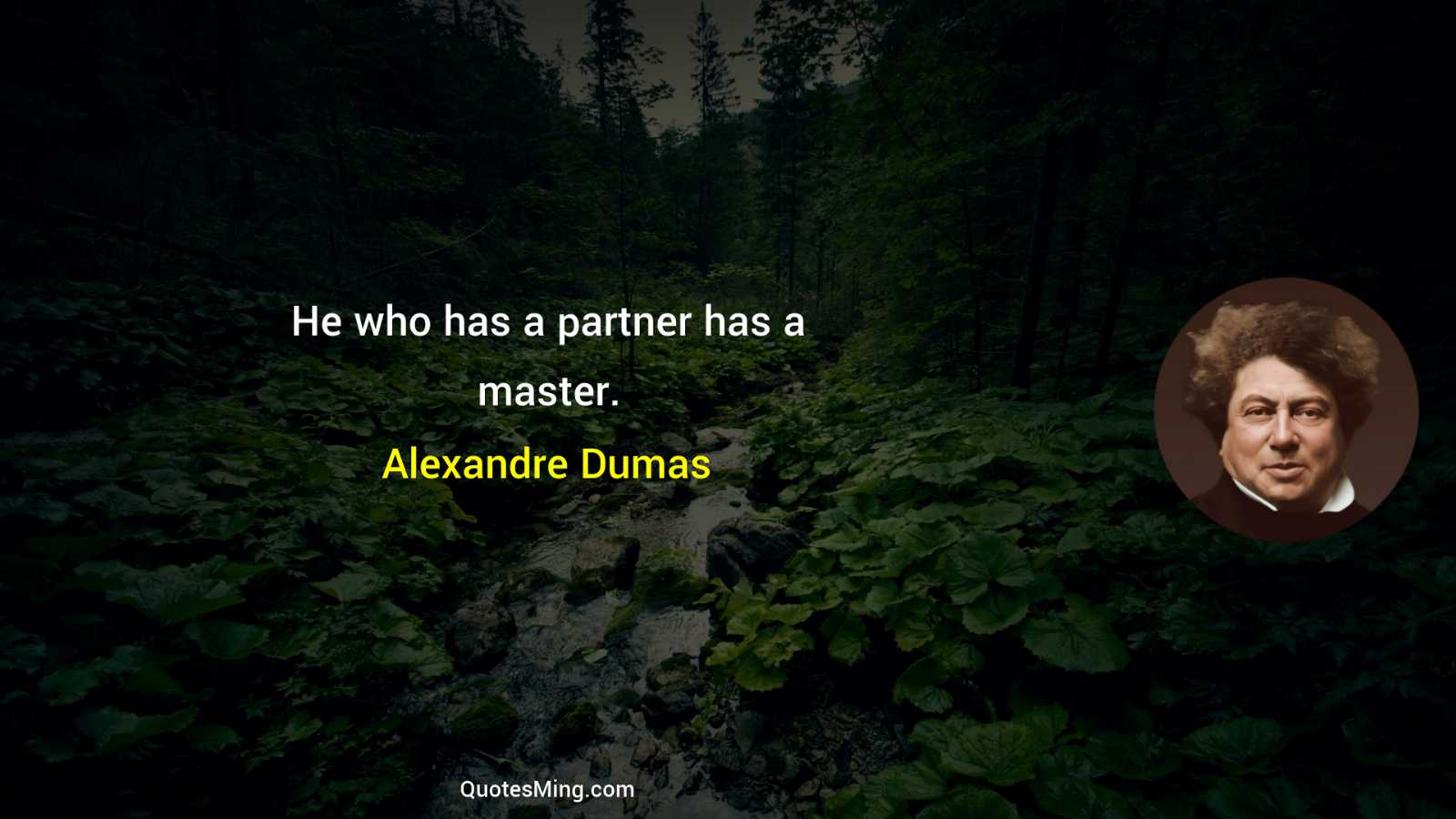 He who has a partner has a master