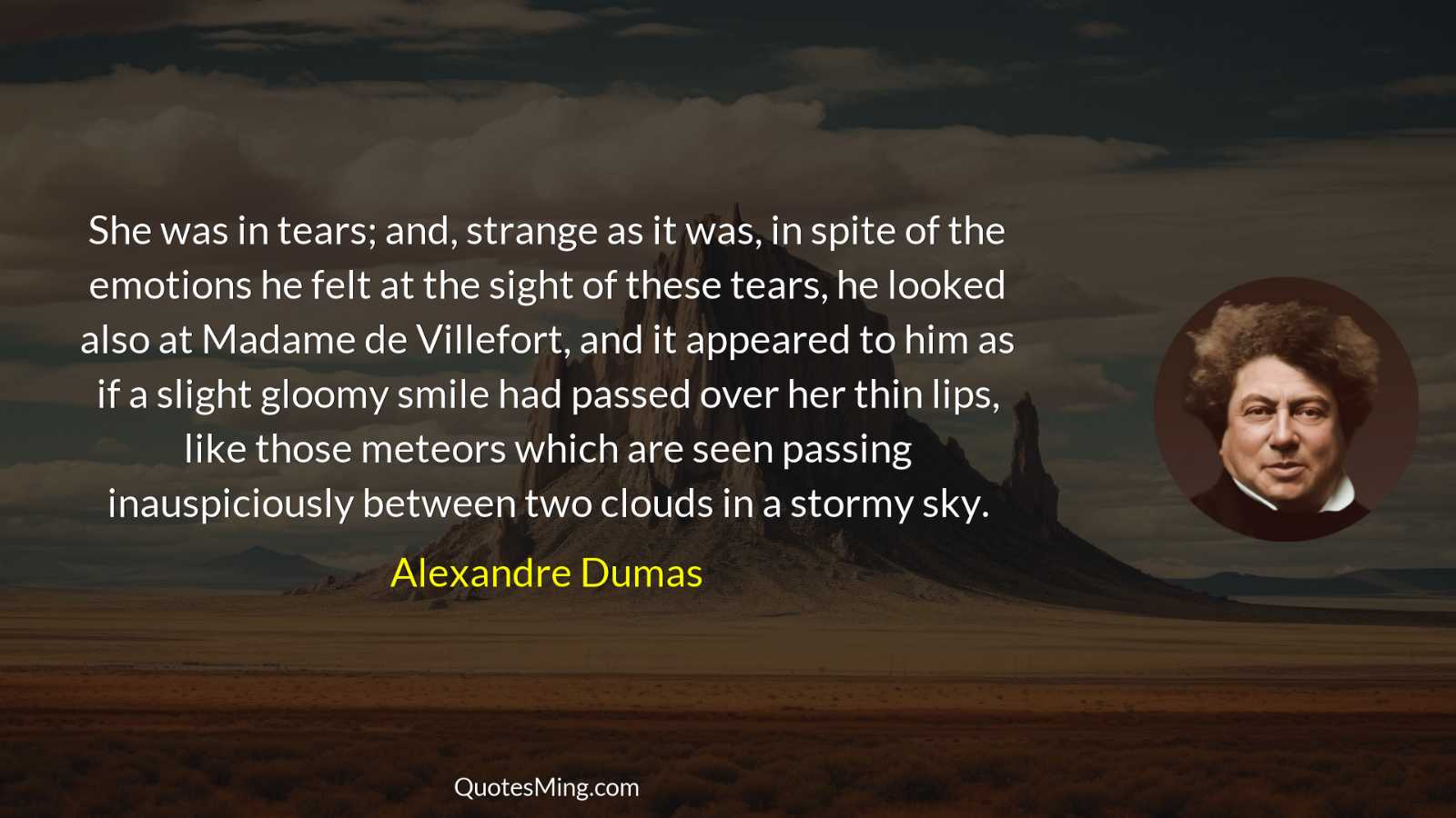 She was in tears; and strange as it was in