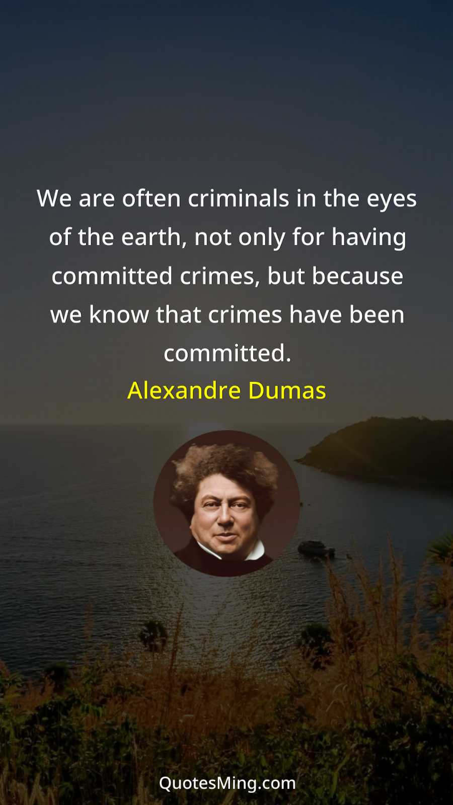 We are often criminals in the eyes of the earth