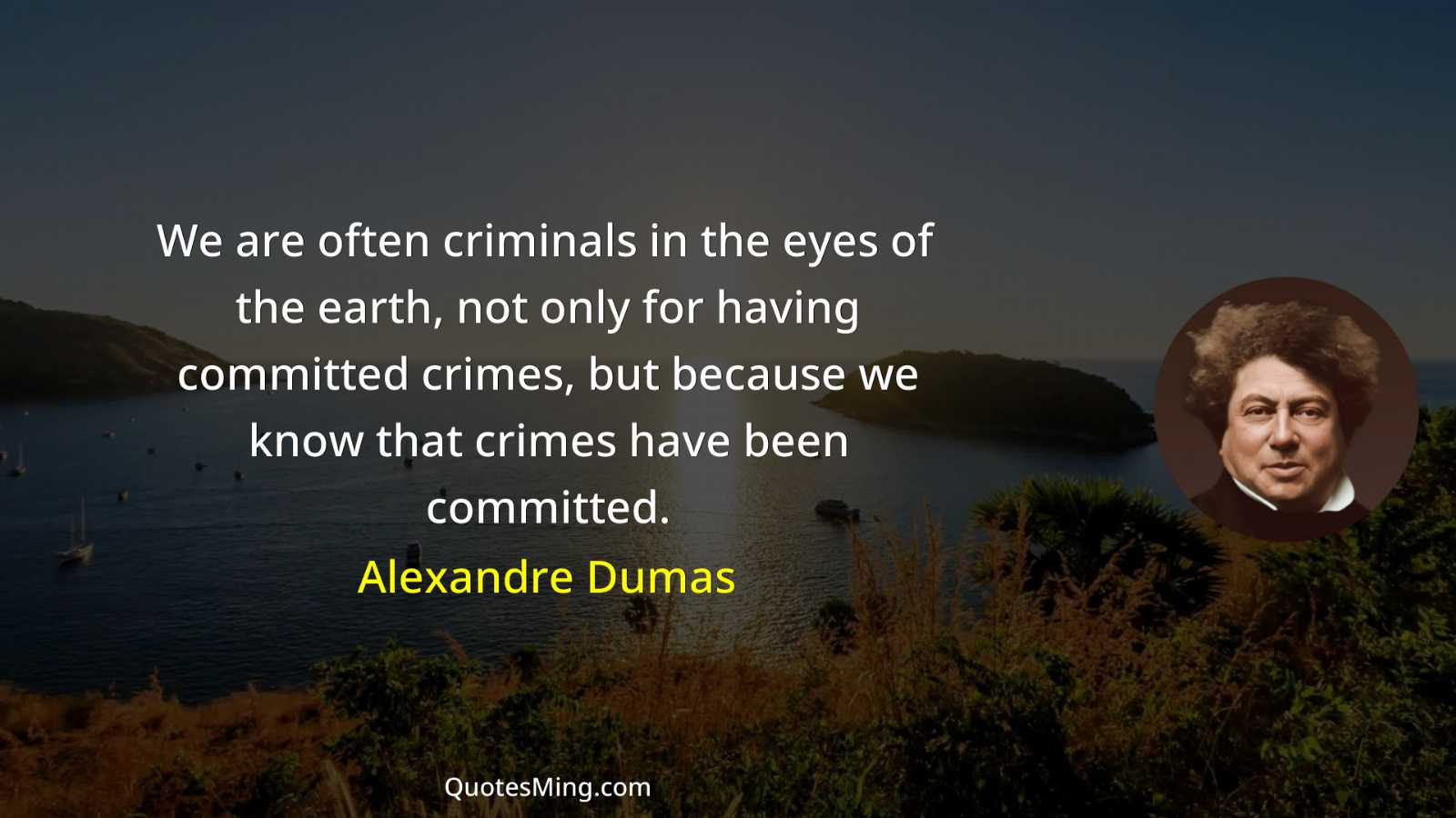 We are often criminals in the eyes of the earth