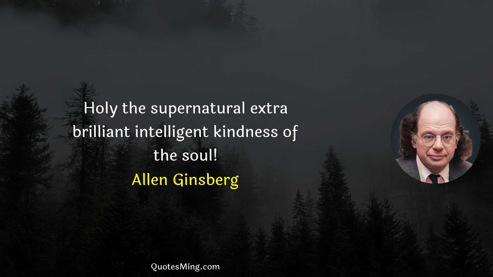 Holy the supernatural extra brilliant intelligent kindness of the soul