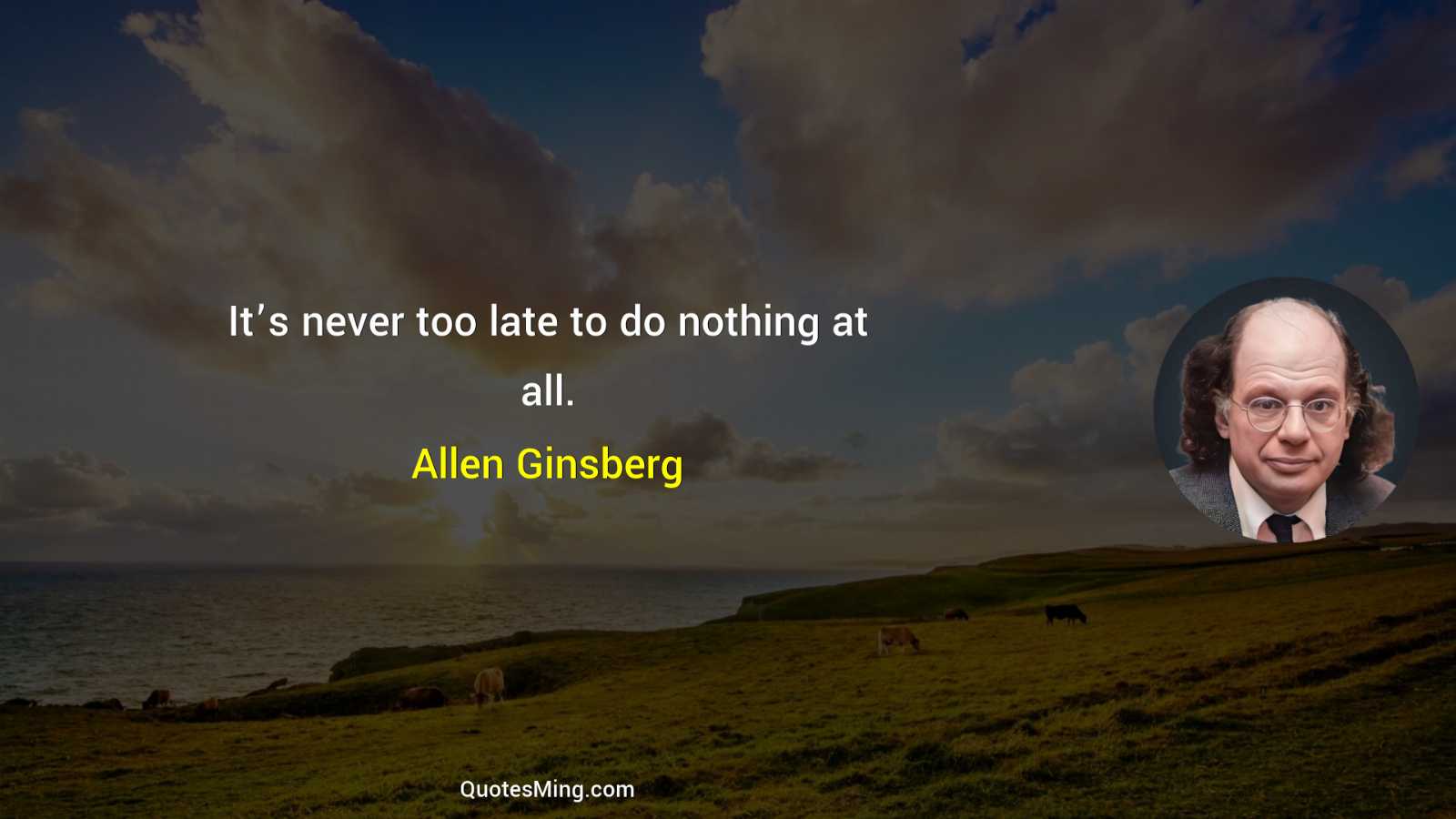 It’s never too late to do nothing at all