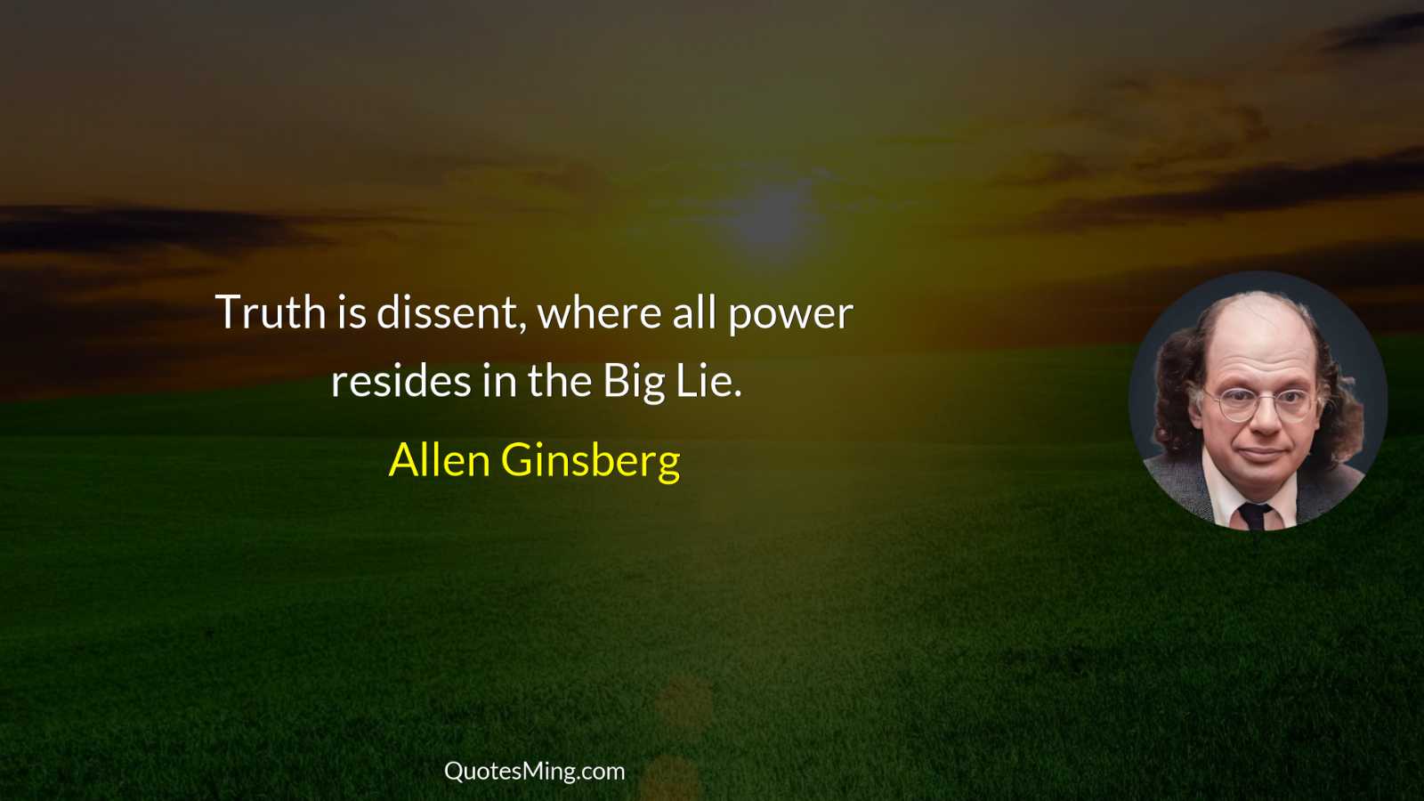 Truth is dissent where all power resides in the Big