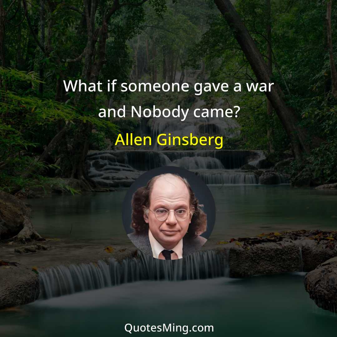 What if someone gave a war and Nobody came?