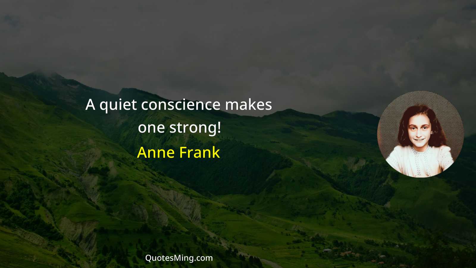 A quiet conscience makes one strong