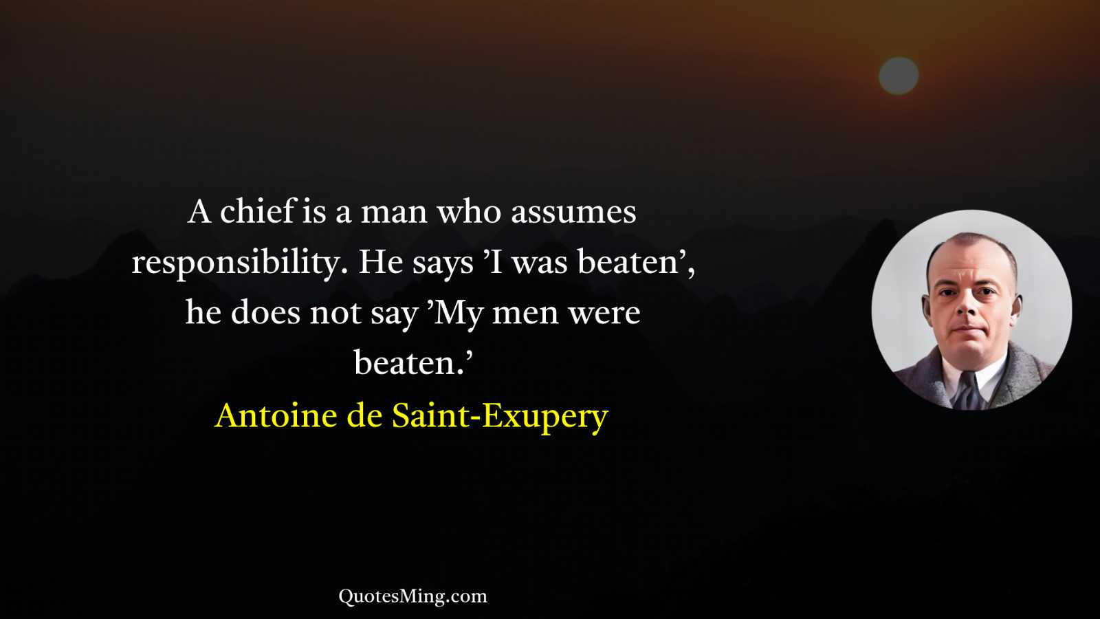 A chief is a man who assumes responsibility He says